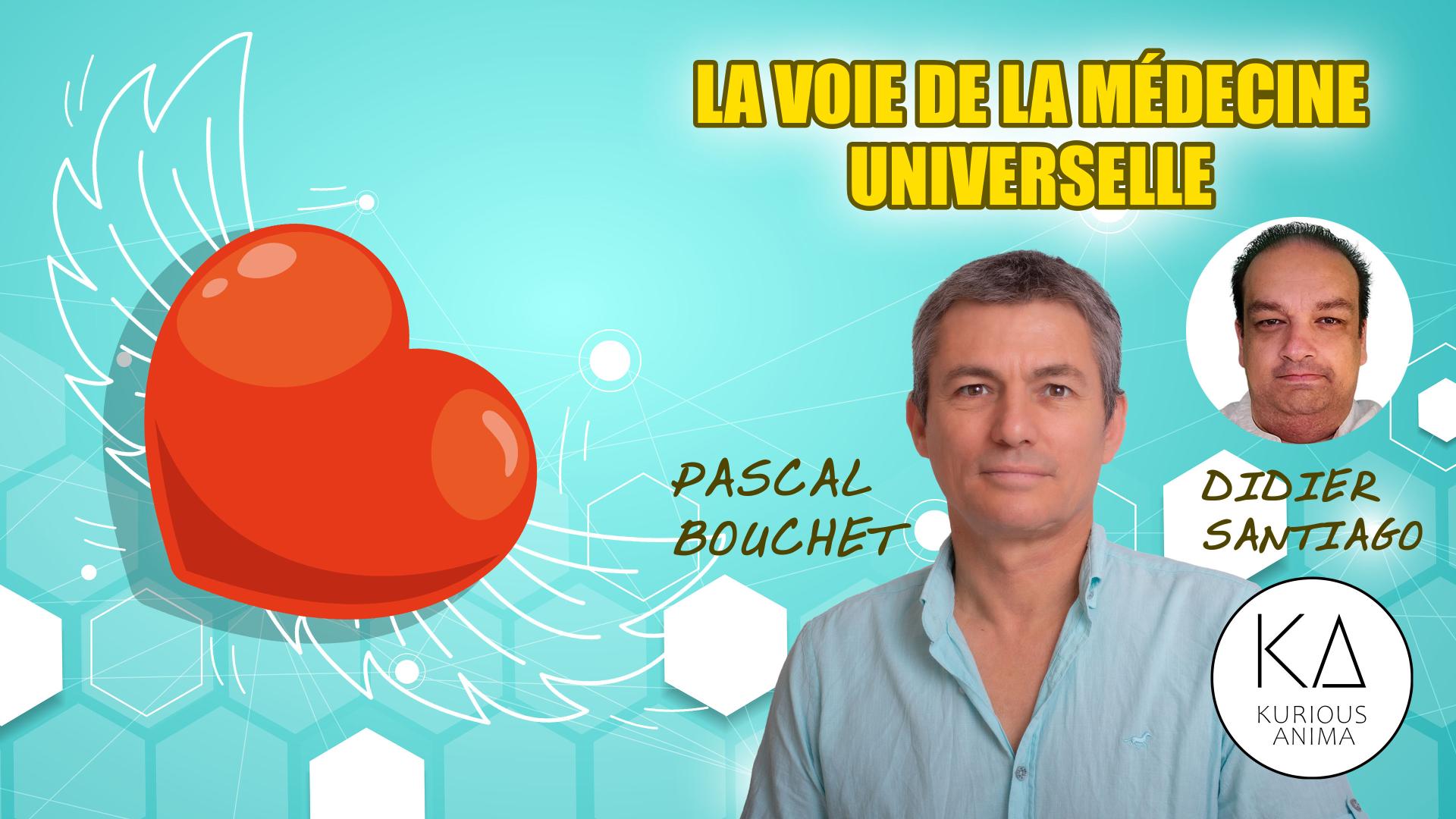 La voie de la medecine universelle avec pascal bouchet